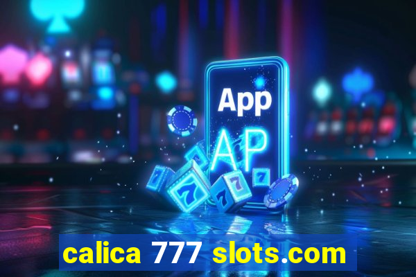 calica 777 slots.com